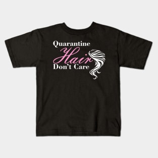 Quarantine Hair Don't Care Funny Quote With Modern Typography Kids T-Shirt